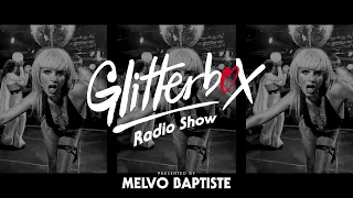 Glitterbox Radio Show 251: Presented By Melvo Baptiste