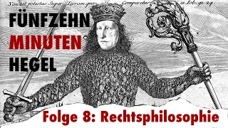 15 Minuten Hegel – Folge 8: Die Rechtsphilosophie
