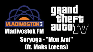 GTA IV (GTA 4) - Vladivostok FM | Seryoga (ft. Maks Lorens) - Mon Ami