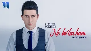 Alisher Zokirov - Ne bo'lsa ham | Алишер Зокиров - Не булса хам (music version)