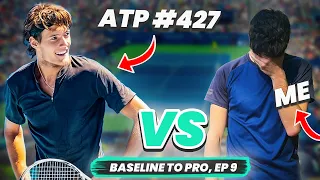 Can I win a game against ATP #427?! | Baseline To Pro, Ep 9