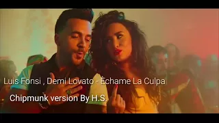 Luis Fonsi, Demi Lovato - Échame La Culpa  Chipmunk version By H.S.