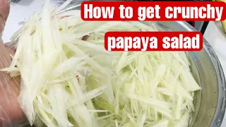 How to get crunchy papaya salad