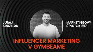 Ako robiť efektívny influencer marketing? l Juraj Kruželák l GymBeam