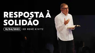 Resposta à solidão | Ed René Kivitz | 16 de abril de 2023