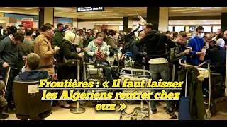 Frontières : « Il faut laisser les Algériens rentrer chez eux »