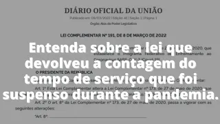 Entenda sobre a lei que devolveu a contagem do tempo de serviço que foi suspenso durante a pandemia.