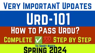 Urd101 How to Pass Urdu in Spring 2024 ? || Urdu 101 very Important Updates || VU Short Notes