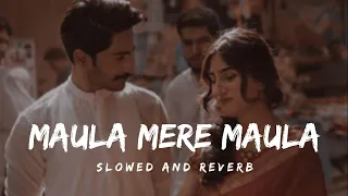 maula mere maula - slowed and reverb