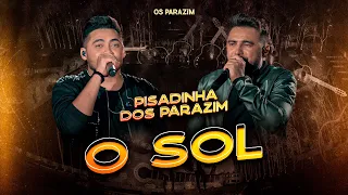 Os Parazim - O Sol (Pisadinha dos Parazim)