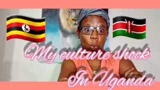 My version of Culture shock in Uganda as a Kenyan.