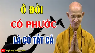 Ở Đời Có Phước Là Có Tất Cả, Cách Tăng Trưởng Phước Báu ( Rất Thấm ) |  HT Thích Giác Hạnh Giảng Mới