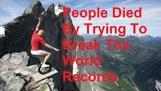 People Died  By Trying To Break The World Records