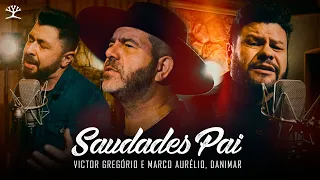 SAUDADE PAI - DANIMAR, VICTOR GREGÓRIO E MARCO AURÉLIO