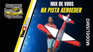 MIX DE VOOS NA PISTA AEROEDER (SABADÃO MUITO TOP)