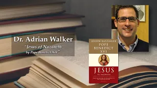 Dr. Adrian Walker – Jesus Of Nazareth and Pope Emeritus Benedict XVI - Inside The Pages
