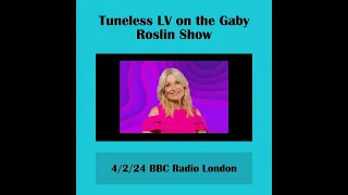 Tuneless LV on the Gaby Roslin Show last Sunday