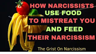 How Narcissists Use Food to Mistreat You and Feed Their Narcissism.