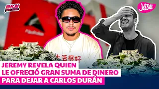 JEREMY REVELA QUIEN LE OFRECIÓ GRAN SUMA DE DINERO PARA DEJAR A CARLOS DURÁN