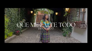 Que Me Falte Todo - Dina Coj (Video Oficial)