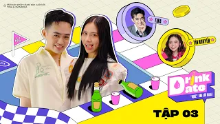 DRINK DATE - |Tập 3|  TÍN NGUYỄN -  TỪ TIKTOKER TRIỆU VIEW ĐẾN VAI DIỄN ĐIỆN ẢNH TRĂM TỶ