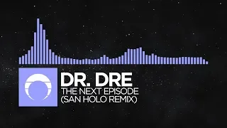 [Future Bass] - Dr. Dre - The Next Episode (San Holo Remix)