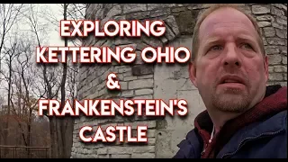 EXPLORING KETTERING OHIO & FRANKENSTEIN'S CASTLE🧟‍♂️