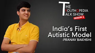 India’s First Autistic Model – Pranav Bakhshi | Youthopedia Talk Show