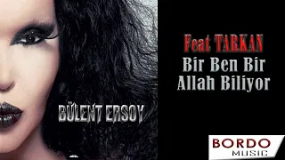 TARKAN feat BÜLENT ERSOY (  BİR BEN BİR ALLAH BİLİYOR )