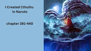 I Created Cthulhu In Naruto chapter 391-440