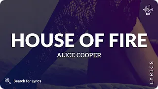 Alice Cooper - House of Fire (Lyrics for Desktop)