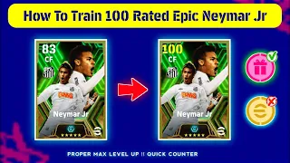 How To Train 100 Rated Epic Neymar Jr In eFootball 2024 mobile || Proper Max Level Epic Neymar Jr