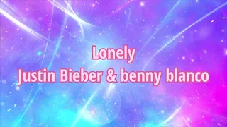 Justin Bieber & benny blanco - Lonely (Lyrics / Текст песни)