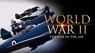 World War II: The War in the Air - Full Documentary
