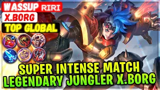 Super Intense Match, Legendary Jungler X.Borg [ Top Global X.Borg ] Wassup ʀɪʀɪ - Mobile Legends