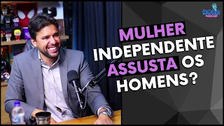 MULHER INDEPENDENTE ASSUSTA OS HOMENS? | THIAGO FERRAZ - Cortes do Bora Podcast