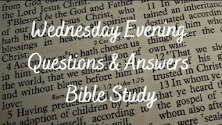 2022.7.13 Wednesday Evening Questions & Answers Bible Study