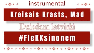 Kreisais Krasts, Mad - #FleKKsinonem instrumental