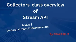 01-Collectors class overview | java.util.stream.Collectors | Stream API | Java8