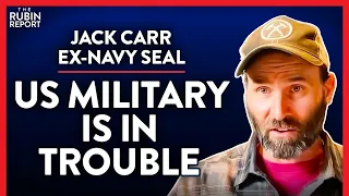 Exposing the History of the US Military's Sad Decline (Pt. 3) | Jack Carr | LIFESTYLE | Rubin Report