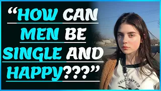 "Men SHOULD NOT Be Happy WITHOUT Women" MODERN WOMEN Fears HAPPY SINGLE Men