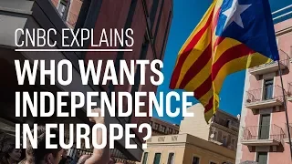 Who wants independence in Europe? | CNBC Explains