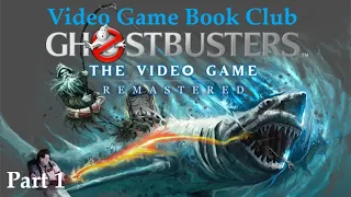 Video Game Book Club - Ghostbusters: The Video Game - Part 1