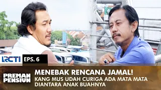 KANG MUS UDAH TAHU! Kalau Jamal Pasang Mata Mata | PREMAN PENSIUN 2 | EPS 6 (1/2)