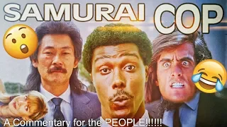 Samurai Cop COMMENTARY | (FUNNY)  ...no srsly