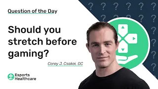 Should you stretch before gaming? - Esports Healthcare Question of the Day