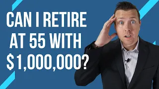 Can I Retire at 55 with $1,000,000 in Retirement Savings