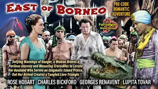 East of Borneo (1931) — Pre-Code Adventure Romance / Rose Hobart, Charles Bickford, Georges Renavent