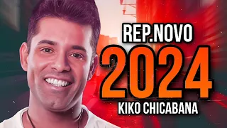 KIKO CHICABANA 2024 REPERTÓRIO NOVO