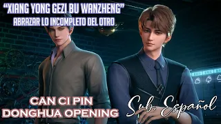 Xiang yong gezi bu wanzheng (相擁各自不完整) [Can Ci Pin DONGHUA OPENING] ||Sub Español